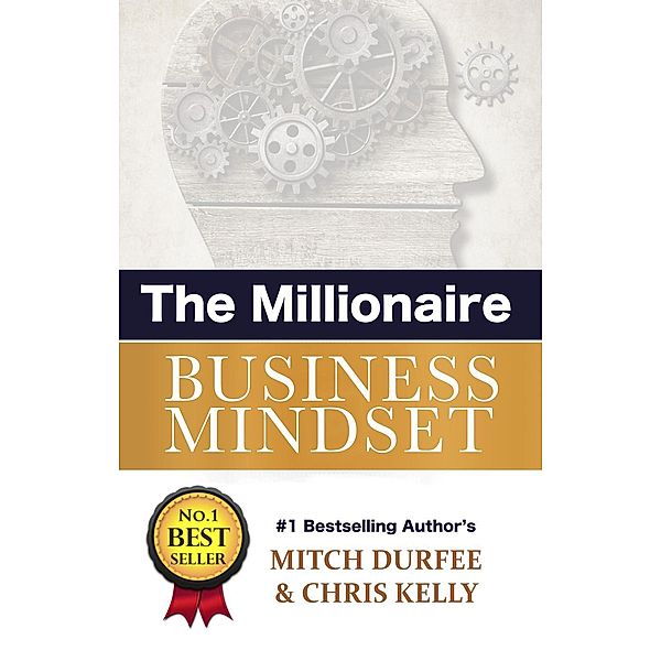The Millionaire Business Mindset, Mitch Durfee, Chris Kelly
