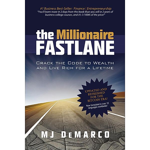 The Millionaire Fastlane: Crack the Code to Wealth and Live Rich for a Lifetime, MJ DeMarco