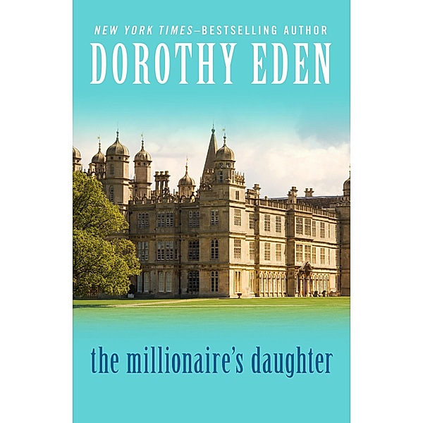 The Millionaire's Daughter, Dorothy Eden