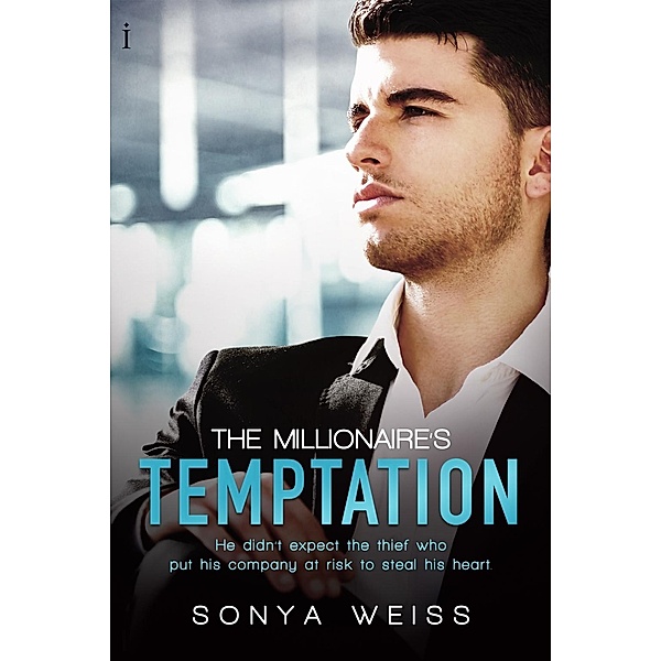 The Millionaire's Temptation / Entangled: Indulgence, Sonya Weiss