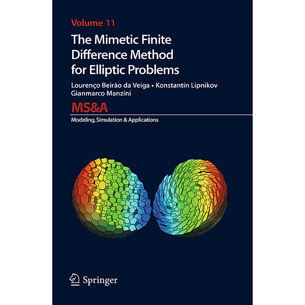 The Mimetic Finite Difference Method for Elliptic Problems, Lourenco Beirao da Veiga, Konstantin Lipnikov, Gianmarco Manzini