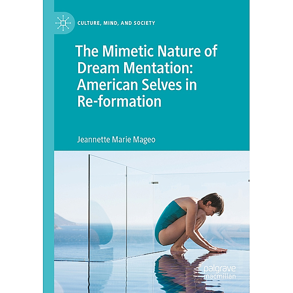 The Mimetic Nature of Dream Mentation: American Selves in Re-formation, Jeannette Marie Mageo