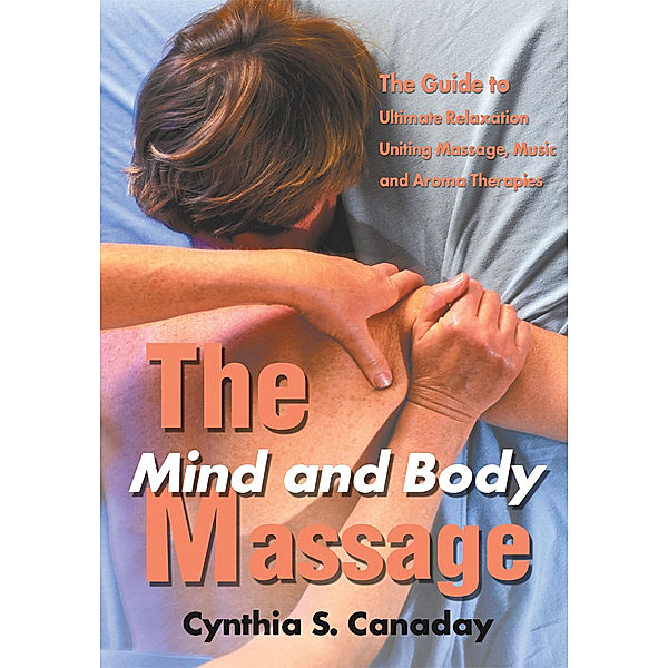 The Mind and Body Massage, Cynthia S. Canaday