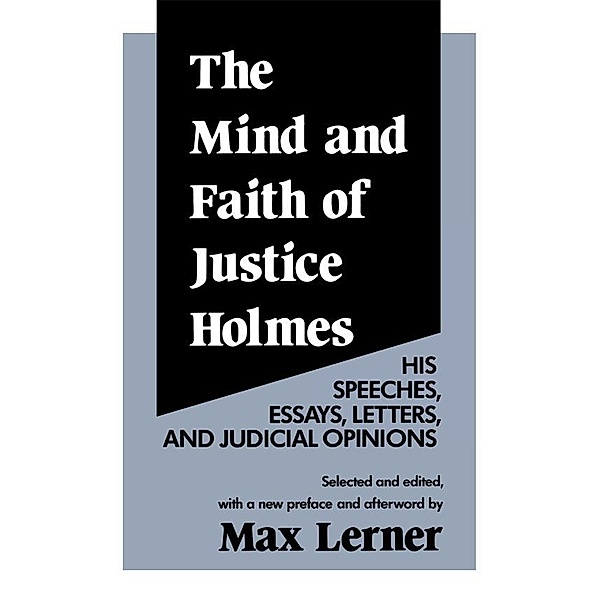 The Mind and Faith of Justice Holmes