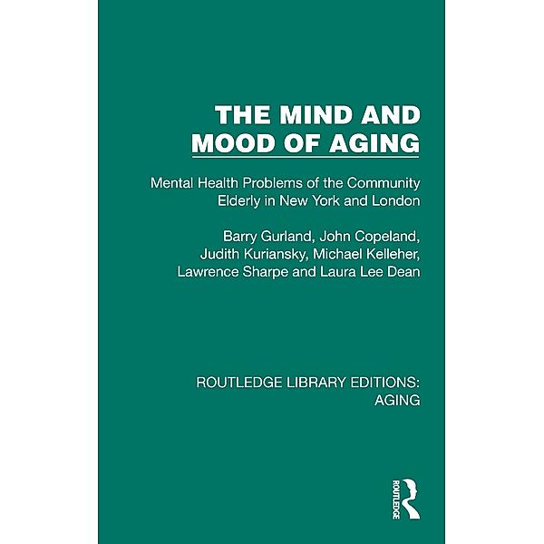 The Mind and Mood of Aging, Barry Gurland, John Copeland, Judith Kuriansky, Michael Kelleher, Lawrence Sharpe, Laura Lee Dean