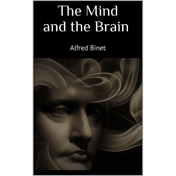 The Mind and the Brain, Alfred Binet