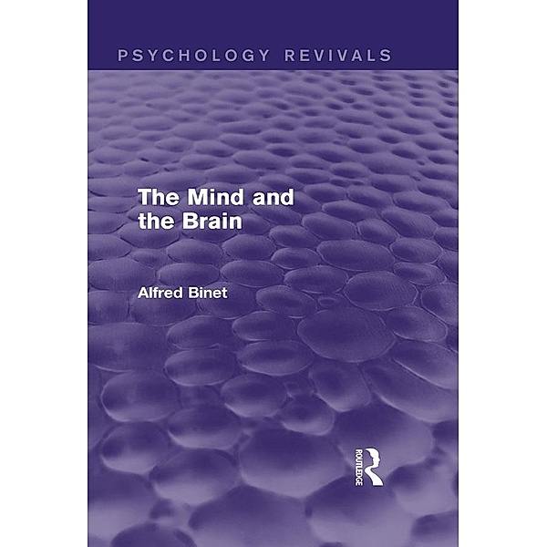 The Mind and the Brain (Psychology Revivals), Alfred Binet