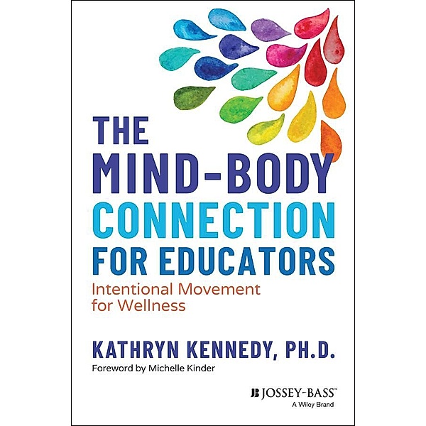 The Mind-Body Connection for Educators, Kathryn Kennedy