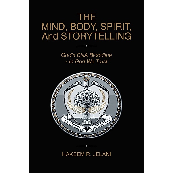 THE MIND, BODY, SPIRIT, And STORYTELLING, Hakeem R. Jelani