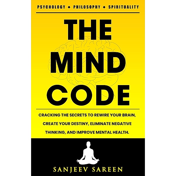 The Mind Code (Spiritually Uplifting Books) / Spiritually Uplifting Books, Sanjeev Sareen