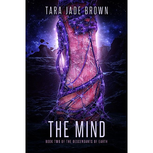The Mind (Descendants of Earth, #2) / Descendants of Earth, Tara Jade Brown