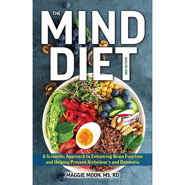 The MIND Diet: 2nd Edition, Maggie Moon