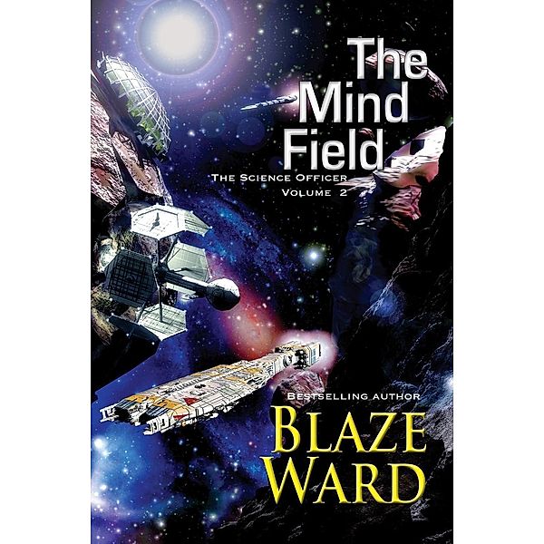 The Mind Field (The Science Officer, #2), Blaze Ward