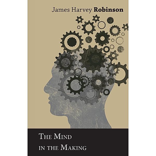 The Mind in the Making, James Harvey Robinson