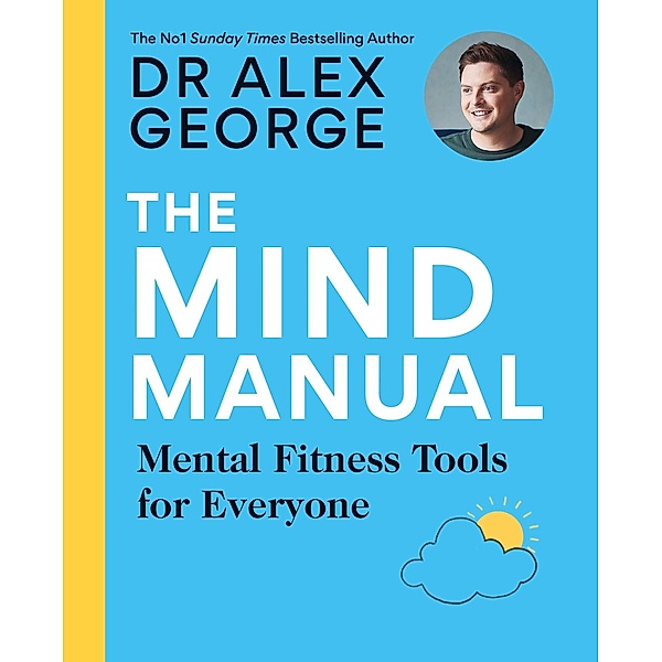 The Mind Manual / Dr Alex George, Alex George