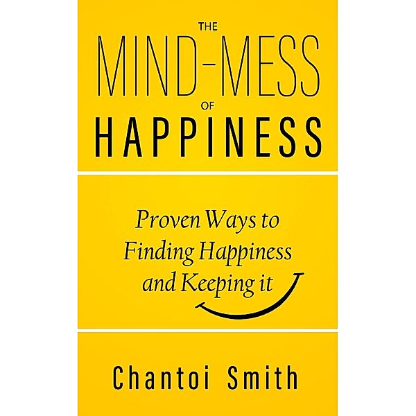 The Mind-Mess of Happiness, Chantoi Smith