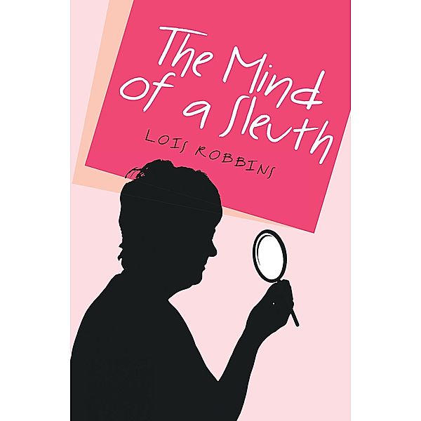The Mind of a Sleuth, Lois Robbins