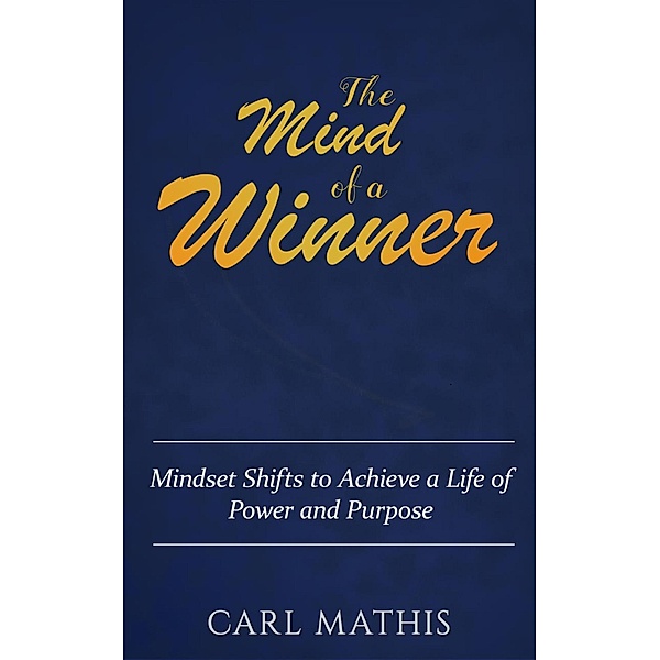 The Mind of a Winner - How to Achieve Outrageous Success, Carl Mathis