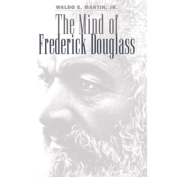 The Mind of Frederick Douglass, Waldo E. Martin