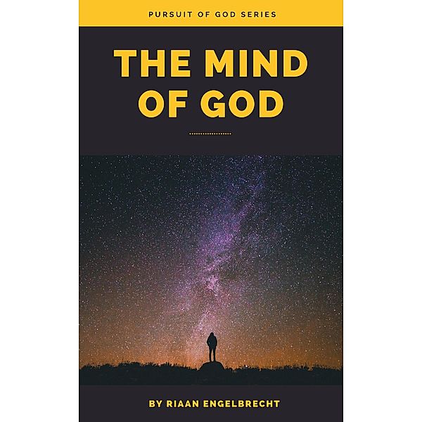 The Mind of God (In pursuit of God) / In pursuit of God, Riaan Engelbrecht