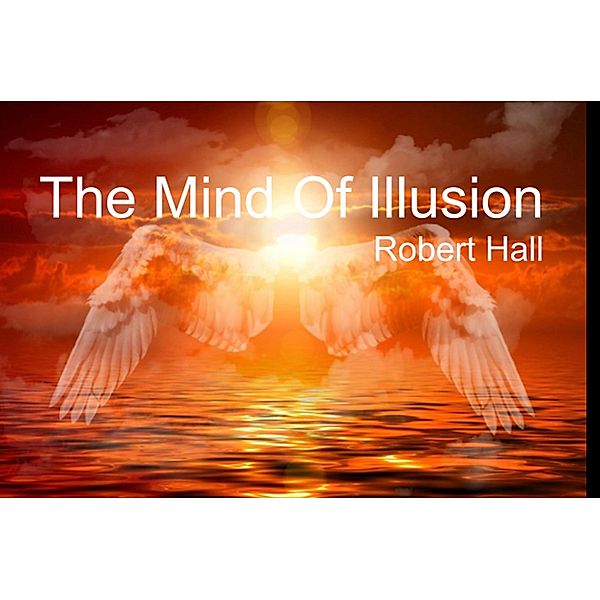 The Mind Of Illusion, Robert Hall