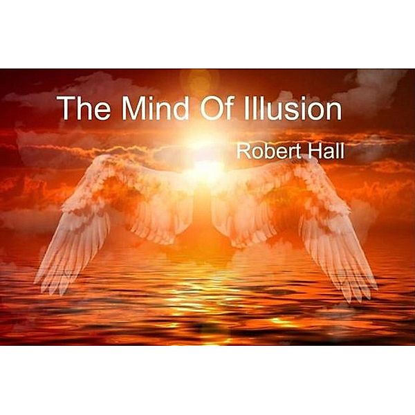 The Mind Of Illusion, Robert Hall