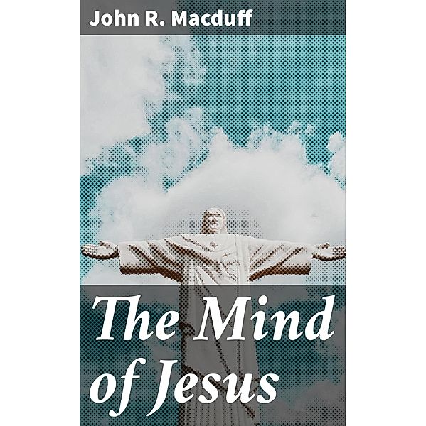 The Mind of Jesus, John R. Macduff