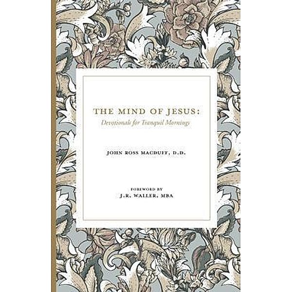 The Mind of Jesus / The Greater Heritage, John Ross Macduff
