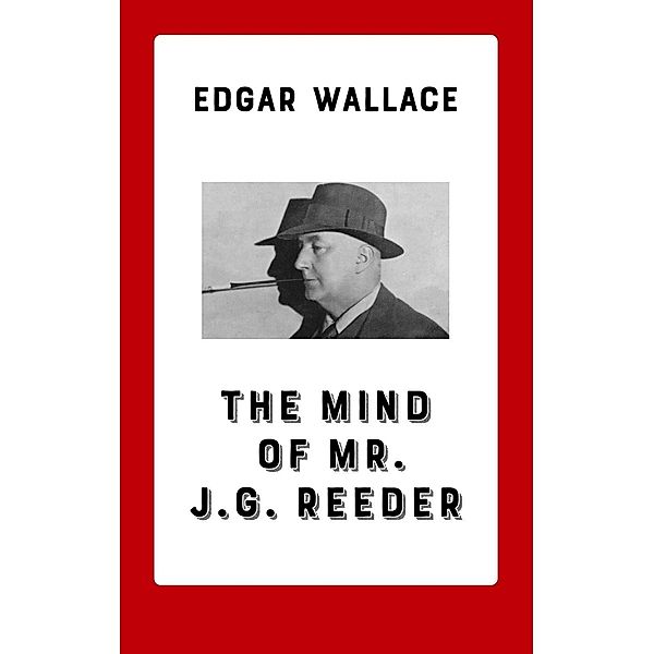 The Mind of Mr. J. G. Reeder, Edgar Wallace