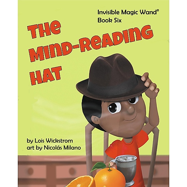 The Mind-Reading Hat (Invisible Magic Wand) / Invisible Magic Wand, Lois Wickstrom