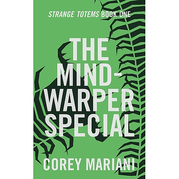 The Mind-Warper Special (Strange Totems Book 1) / Strange Totems, Corey Mariani
