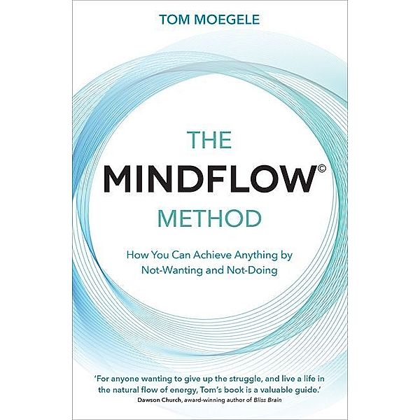 The MINDFLOW© Method, Tom Moegele