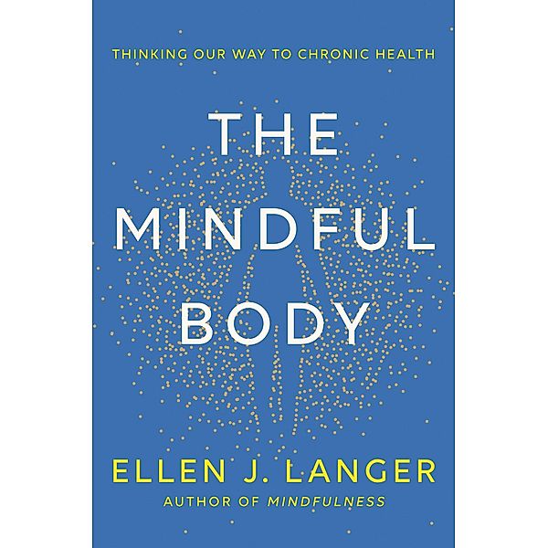 The Mindful Body, Ellen Langer