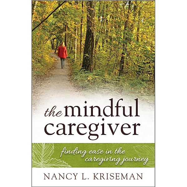 The Mindful Caregiver, Nancy L. Kriseman