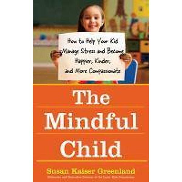 The Mindful Child, Susan K Greenland
