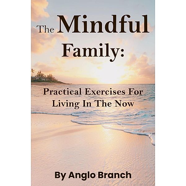 The Mindful Family: Practical Exercises for Living in the Now, Anglo Branch