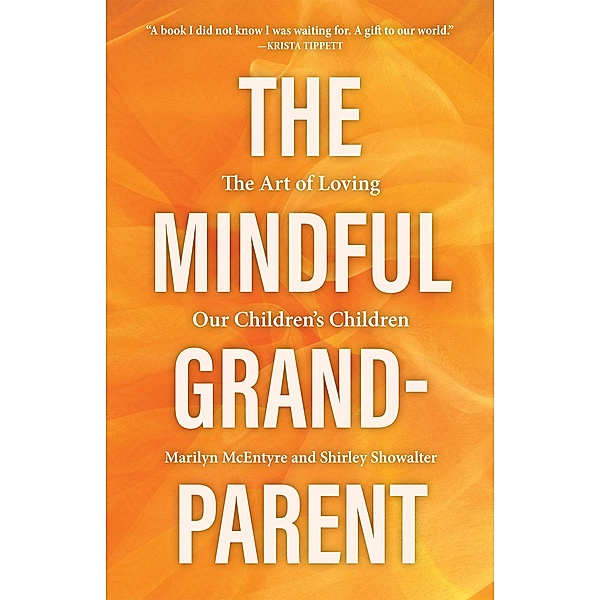 The Mindful Grandparent, Shirley Showalter, Marilyn Mcentyre