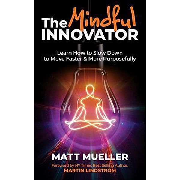 The Mindful Innovator, Matt Mueller