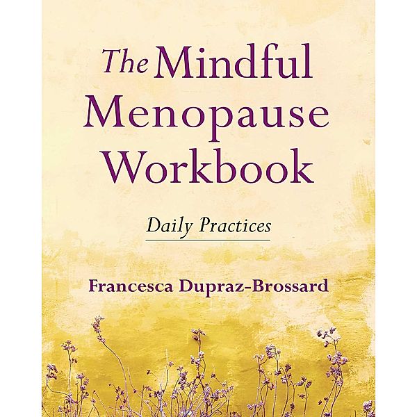 The Mindful Menopause Workbook, Francesca Dupraz-Brossard