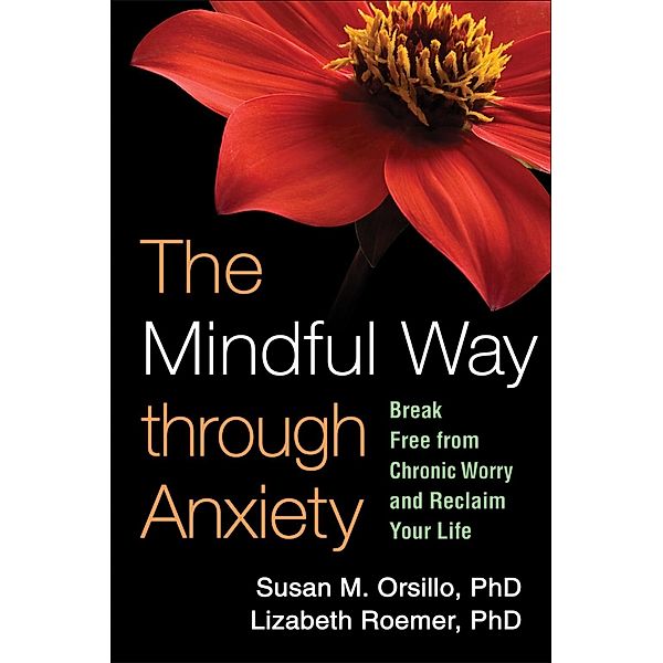 The Mindful Way through Anxiety, Susan M. Orsillo, Lizabeth Roemer