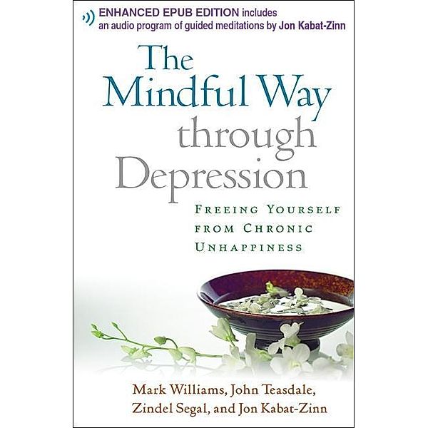 The Mindful Way through Depression, Mark Williams, John Teasdale, Zindel Segal, Jon Kabat-Zinn