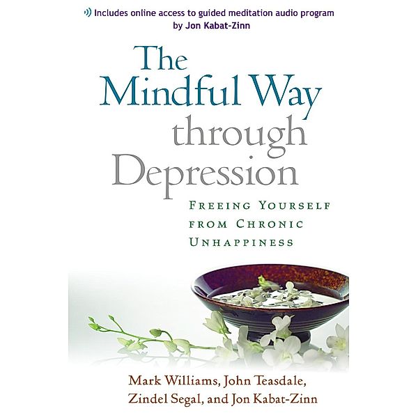 The Mindful Way through Depression, Mark Williams, John Teasdale, Zindel Segal, Jon Kabat-Zinn