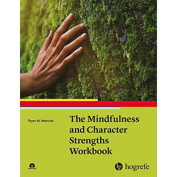 The Mindfulness and Character Strengths Workbook, Ryan M. Niemiec