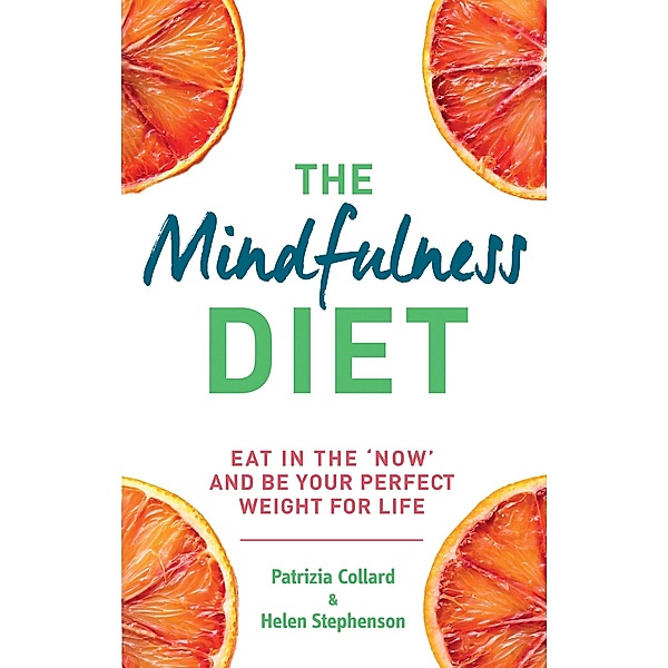 The Mindfulness Diet, Patrizia Collard, Helen Stephenson