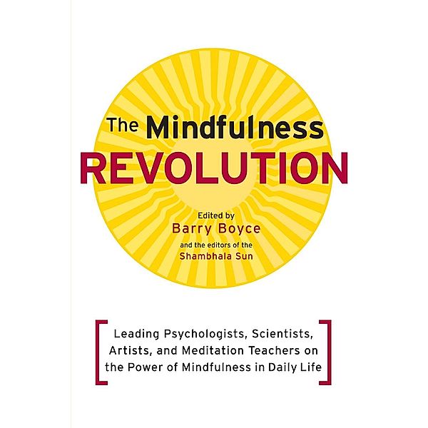 The Mindfulness Revolution / A Shambhala Sun Book