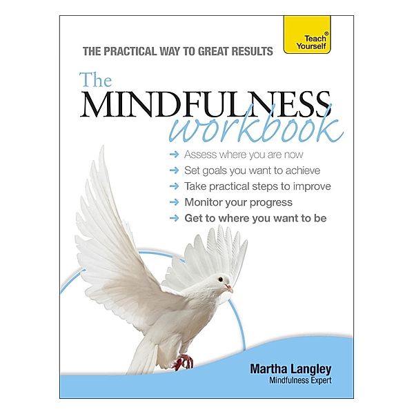 The Mindfulness Workbook: Teach Yourself, Martha Langley