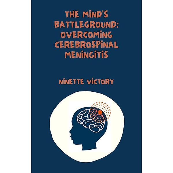 The Mind's Battleground: Overcoming Cerebrospinal Meningitis, Ninette Victory