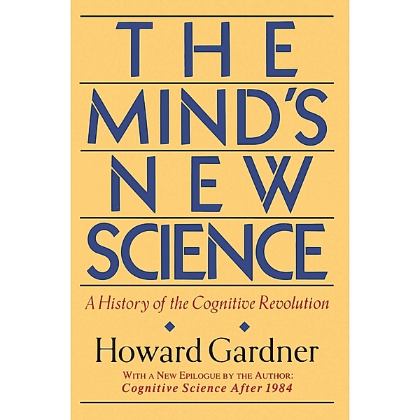 The Mind's New Science, Howard E Gardner