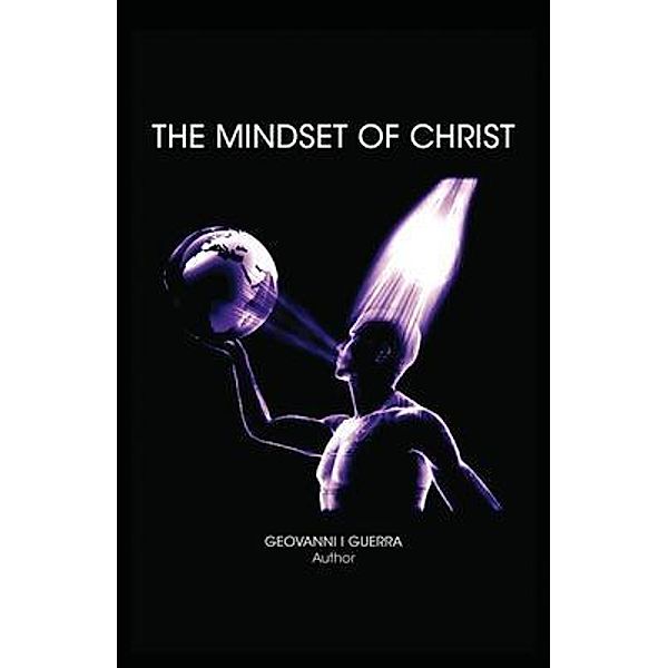 The Mindset of Christ / T.A.S.L.G.Restoring Mankind's True Identity Bd.2, Geovanni Israel Guerra
