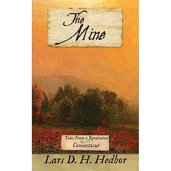 The Mine: Tales From a Revolution - Connecticut / Tales From a Revolution, Lars D. H. Hedbor